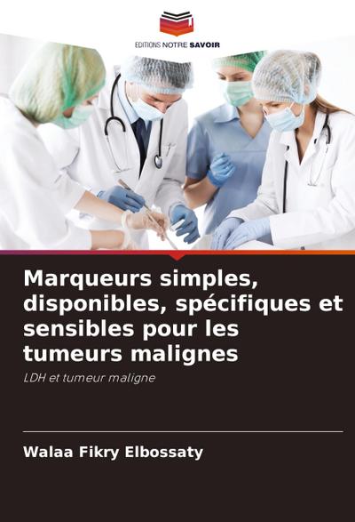Marqueurs simples, disponibles, spécifiques et sensibles pour les tumeurs malignes