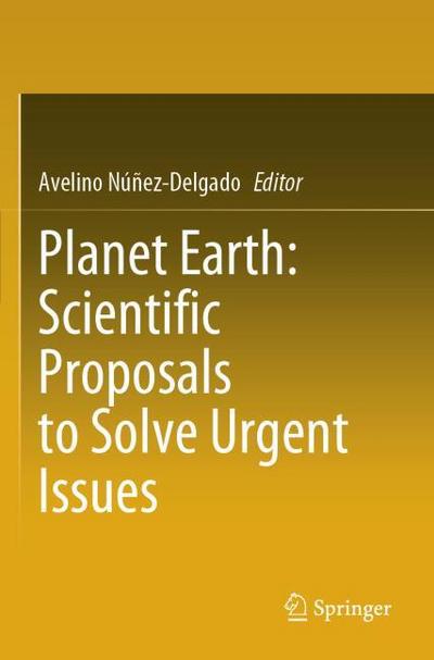 Planet Earth: Scientific Proposals to Solve Urgent Issues