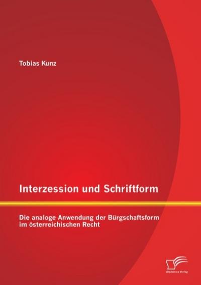 Interzession und Schriftform: Die analoge Anwendung der Bürgschaftsform im österreichischen Recht