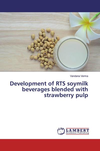 Development of RTS soymilk beverages blended with strawberry pulp