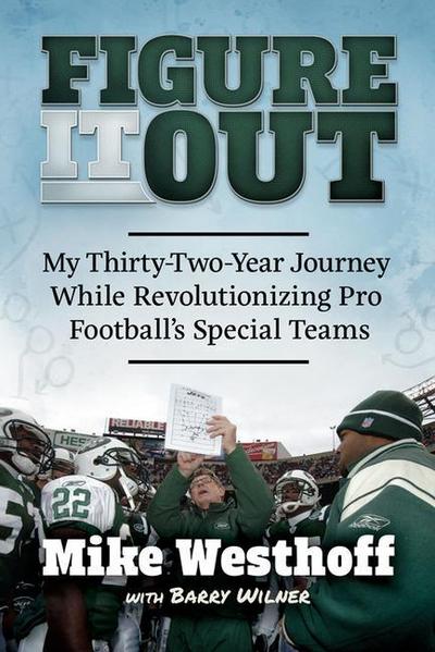 Figure It Out: My Thirty-Two-Year Journey While Revolutionizing Pro Football’s Special Teams