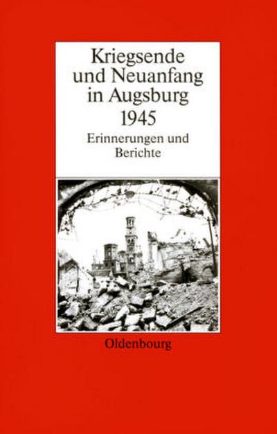 Kriegsende und Neuanfang in Augsburg 1945