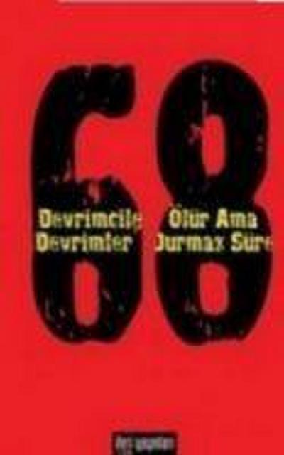 68 - Devrimciler Ölür Ama Devrimler Durmaz Sürer