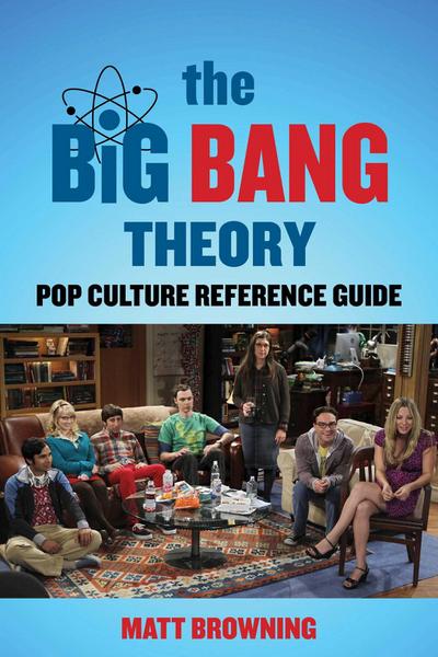 The Big Bang Theory Popular Culture Reference Guide