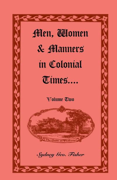 Men, Women and Manners in Colonial Times, Volume 2