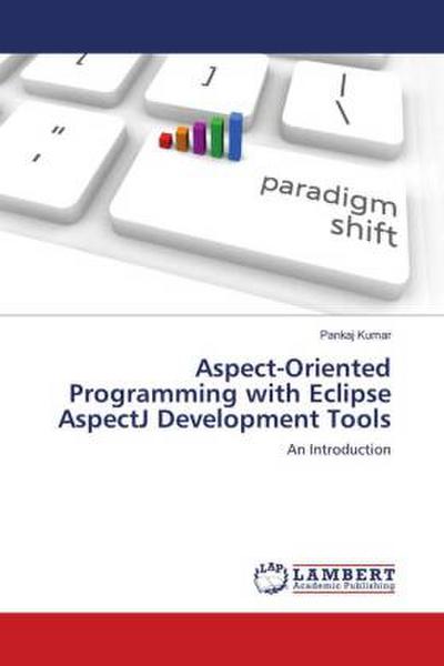 Aspect-Oriented Programming with Eclipse AspectJ Development Tools