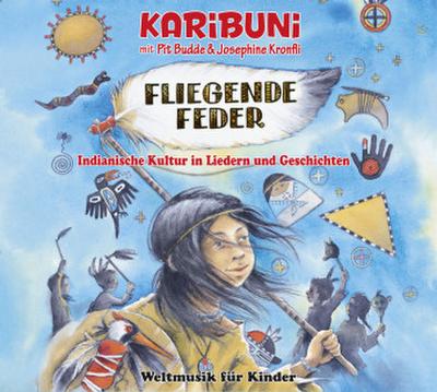 Fliegende Feder - Indianische Kultur in Liedern und Geschichten, 1 Audio-CD