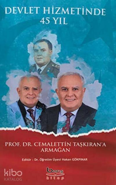 Devlet Hizmetinde 45 Yil Prof. Dr. Cemalettin Taskirana Armagan