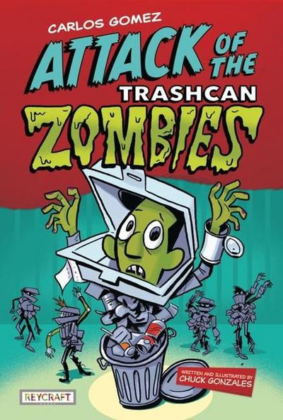 Attack of the Trashcan Zombies (Carlos Gomez, Book #2)