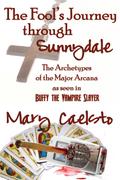 Fool’s Journey Through Sunnydale: A Look At The Archetypes of The Major Arcana through Buffy The Vampire Slayer