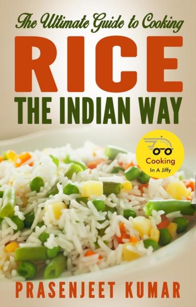 Ultimate Guide to Cooking Rice the Indian Way