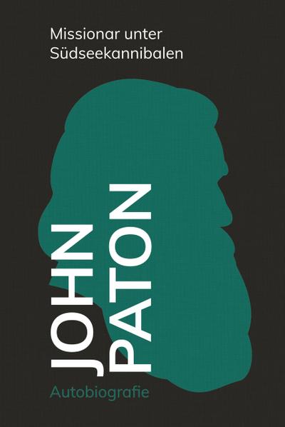 John Paton - Missionar unter Südseekannibalen