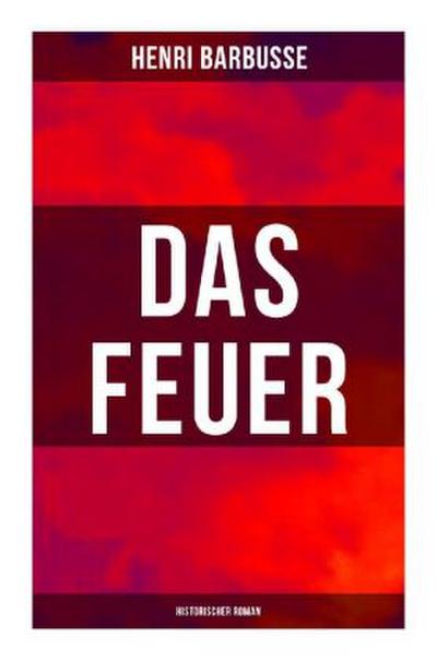 Das Feuer: Historischer Roman