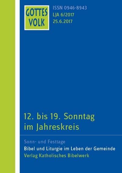 Gottes Volk LJ A6/2017: 12. Sonntag im Jahreskreis bis 19. Sonntag im Jahreskreis