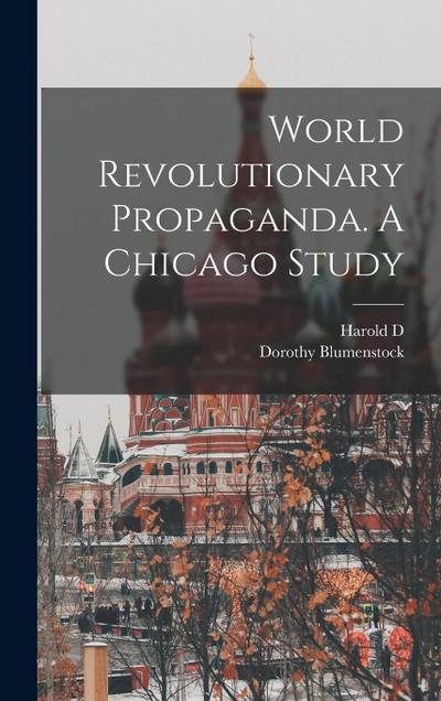 World Revolutionary Propaganda. A Chicago Study