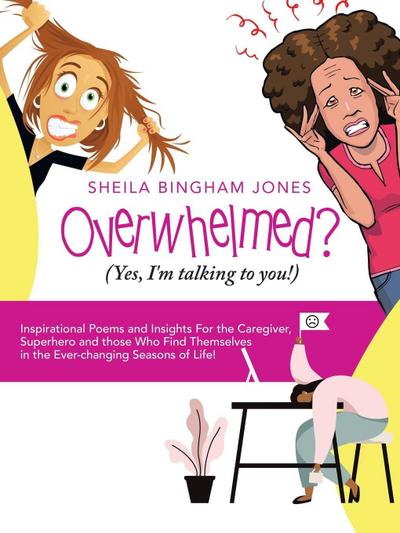 Overwhelmed? (Yes, I’m Talking to You!)