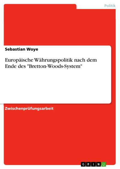 Europäische Währungspolitik nach dem Ende des ’Bretton-Woods-System’