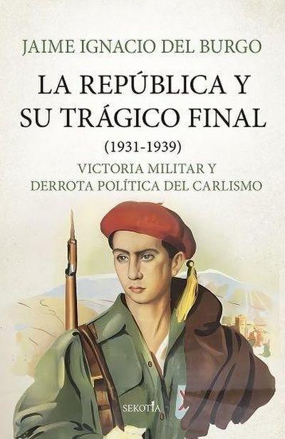 La Republica Y Su Tragico Final (1931-1939)