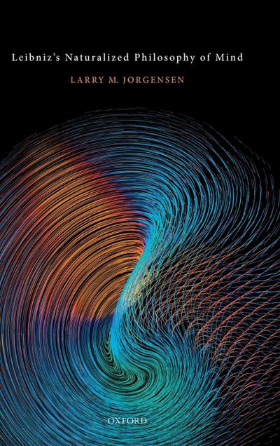 Leibniz’s Naturalized Philosophy of Mind