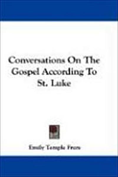 Conversations On The Gospel According To St. Luke
