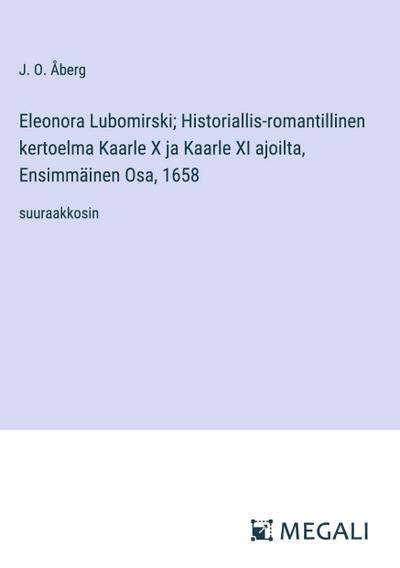 Eleonora Lubomirski; Historiallis-romantillinen kertoelma Kaarle X ja Kaarle XI ajoilta, Ensimmäinen Osa, 1658