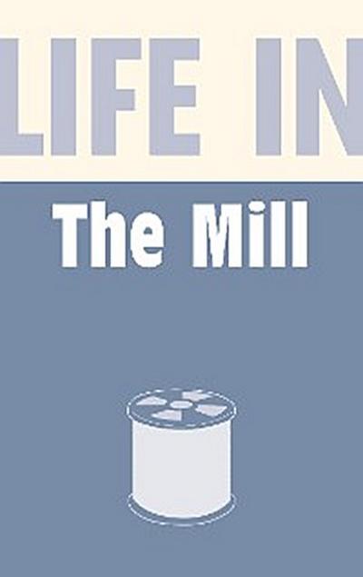 Life in the Mill