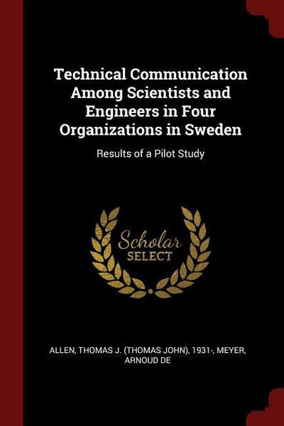 Technical Communication Among Scientists and Engineers in Four Organizations in Sweden: Results of a Pilot Study