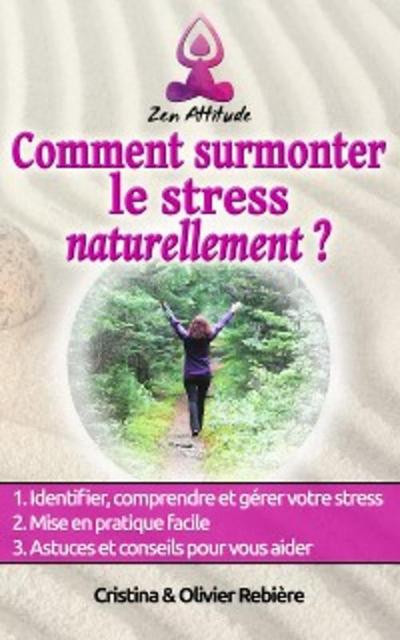 Comment surmonter le stress naturellement (eBook, EPUB) - Cristina Rebiere
