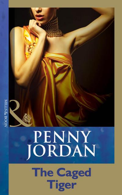 The Caged Tiger (Penny Jordan Collection) (Mills & Boon Modern)