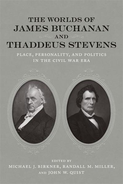 The Worlds of James Buchanan and Thaddeus Stevens