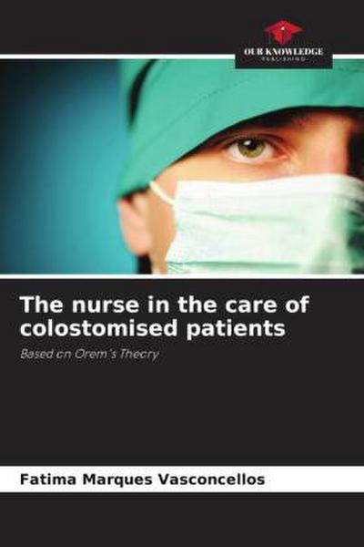The nurse in the care of colostomised patients