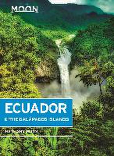 Moon Ecuador & the Galapagos Islands (Seventh Edition)
