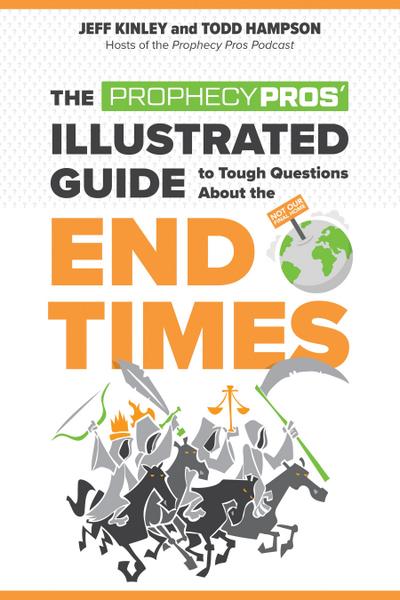 Prophecy Pros’ Illustrated Guide to Tough Questions About the End Times