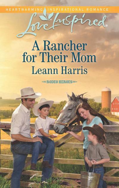 A Rancher For Their Mom (Mills & Boon Love Inspired) (Rodeo Heroes, Book 2)