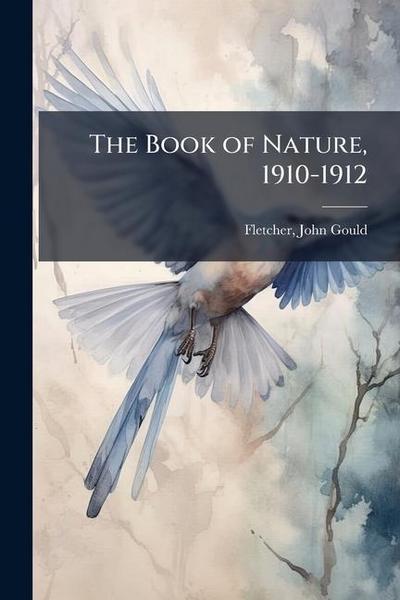 The Book of Nature, 1910-1912