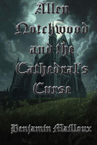 Allen Notchwood and the Cathedral’s Curse