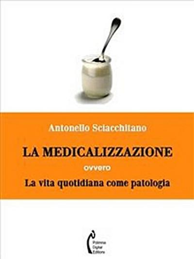 La medicalizzazione ovvero la vita quotidiana come patologia