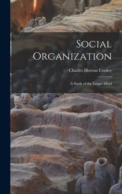 Social Organization: A Study of the Larger Mind