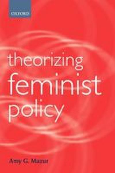 Theorizing Feminist Policy