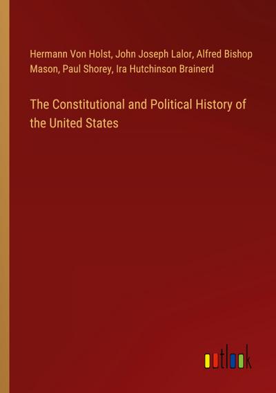 The Constitutional and Political History of the United States