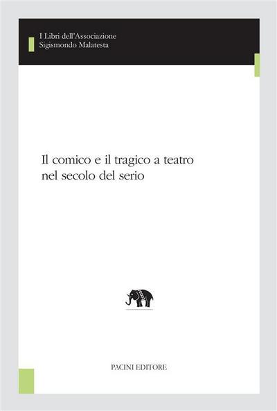 Il comico e il tragico a teatro nel secolo del serio