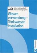 DVGW Lehr- und Handbuch Wasserversorgung / Wasserverwendung/Trinkwasser-Installation