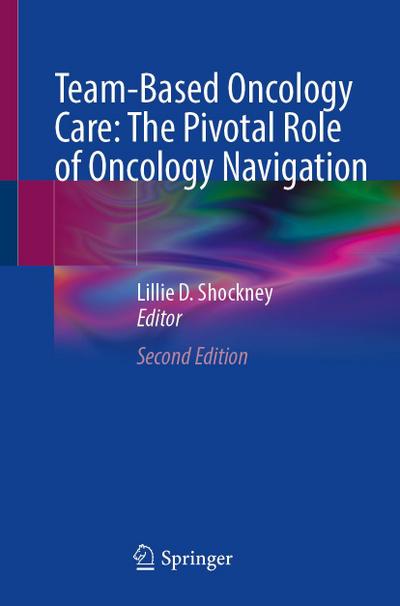 Team-Based Oncology Care: The Pivotal Role of Oncology Navigation