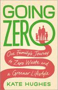 Going Zero : One Family’s Journey to Zero Waste and a Greener Lifestyle