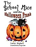 The School Mice and the Halloween Prank: Book 4 For both boys and girls ages 6-12 Grades