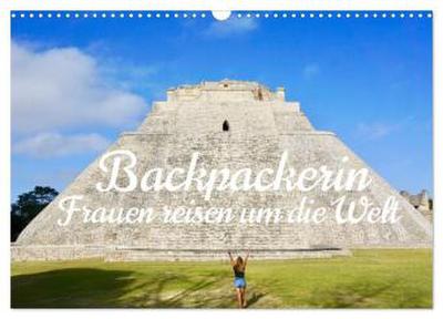 Backpackerin, Frauen reisen um Die Welt (Wandkalender 2026 DIN A3 quer), CALVENDO Monatskalender