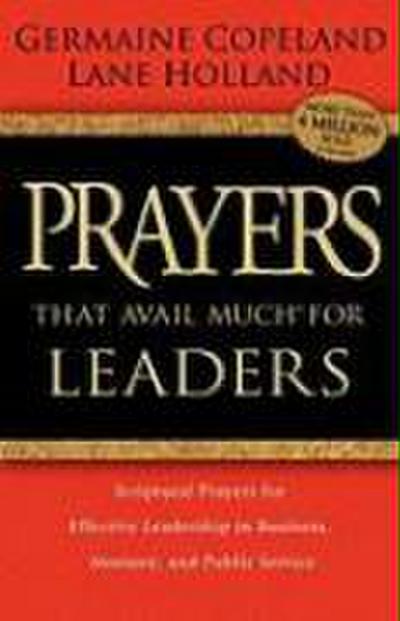 Prayers That Avail Much for Leaders: Scriptural Prayers for Effective Leadership in Business, Ministry, and Public Service