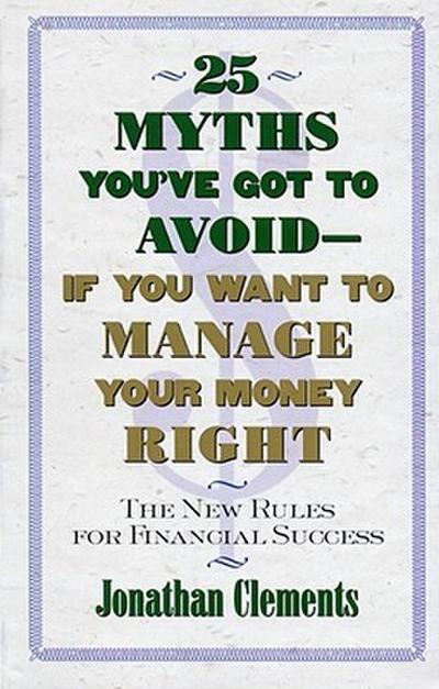 25 Myths You’ve Got to Avoid--If You Want to Manage Your Money Right