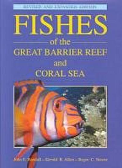 Fishes of the Great Barrier Reef and Coral Sea, Revised and Expanded Edition