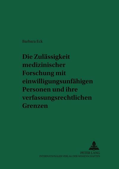 Die Zulässigkeit medizinischer Forschung mit einwilligungsunfähigen Personen und ihre verfassungsrechtlichen Grenzen